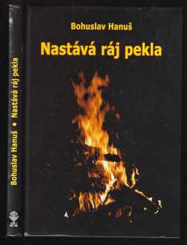 Bohuslav Hanuš: Nastává ráj pekla