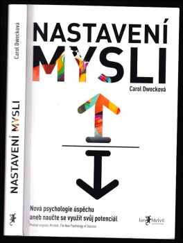 Nastavení mysli : nová psychologie úspěchu, aneb, naučte se využít svůj potenciál - Carol S Dweck (2015, Jan Melvil Publishing) - ID: 1875476