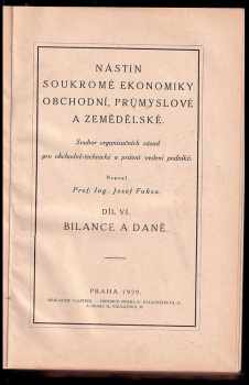Josef Fuksa: Nástin soukromé ekonomiky obchodní, průmyslové a zemědělské - soubor organisačních zásad pro obchodně-technické a právní vedení podniků. Díl VI, Bilance a daně + Díl VII, - Praktické příklady sestavování daňových bilancí a daňových přiznání - soubor organisačních zásad pro obchodně-technické a právní vedení podniků