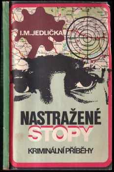 Nastražené stopy : Příběhy z praxe našich kriminalistů