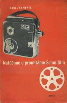 Karel Kameník: Natáčíme a promítáme 8 mm film