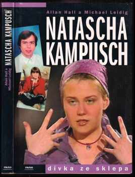 Natascha Kampusch : dívka ze sklepa