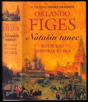 Orlando Figes: Natašin tanec - kulturní dějiny Ruska