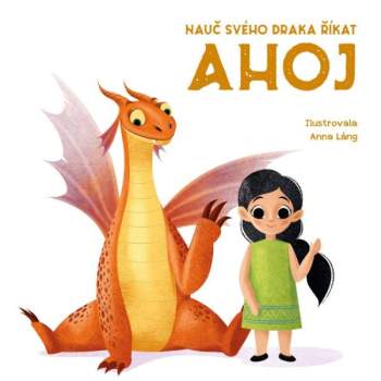 Anna Láng: Nauč svého draka říkat ahoj
