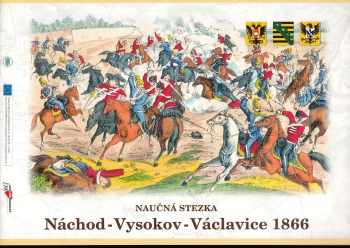Radek Teichman: Naučná stezka Náchod - Vysokov - Václavice 1866