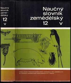 Naučný slovník zemědělský : Sv. 12 - V (1989, Státní zemědělské nakladatelství) - ID: 2270658