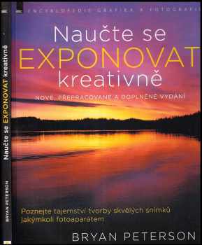 Bryan L Peterson: Naučte se exponovat kreativně