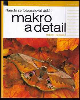 Robert Thompson: Naučte se fotografovat dobře makro a detail