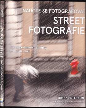 Bryan F Peterson: Naučte se fotografovat street fotografie