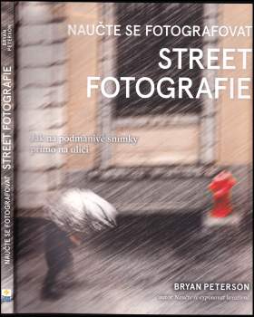 Bryan F Peterson: Naučte se fotografovat street fotografie