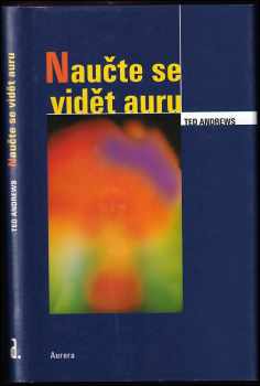 Naučte se vidět auru - Ted Andrews (1999, Aurora) - ID: 554443