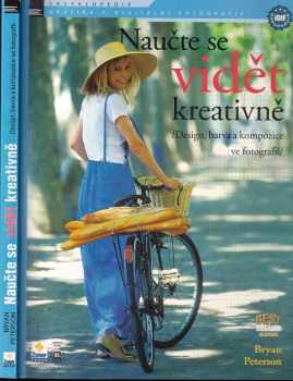 Naučte se vidět kreativně : design, barva a kompozice ve fotografii - Bryan F Peterson (2006, Zoner Press) - ID: 1132549