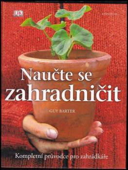 Guy Barter: Naučte se zahradničit