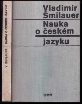 Nauka o českém jazyku : pomocná kniha pro vyučování na školách 2. cyklu - Vladimír Šmilauer (1972, Státní pedagogické nakladatelství) - ID: 273072
