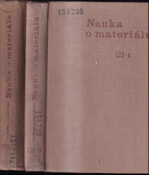 Nauka o materiálu III - 1+2 - Ladislav Jeníček, František Píšek (1962, Nakladatelství Československé akademie věd) - ID: 296600