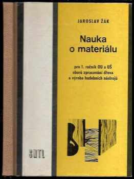 Nauka o materiálu pro 1. ročník odborných učilišť a učňovských škol oborů zpracování dřeva a výroba hudebních nástrojů