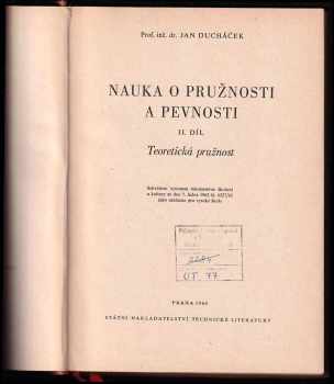 Jan Ducháček: Nauka o pružnosti a pevnosti - Díl 1 - 2 - Technická pružnost + Teoretická pružnost