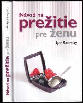 Igor Bukovský: Návod na prežitie pre ženu