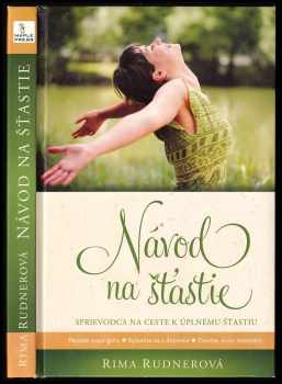 Návod na šťastie : sprievodca na ceste k úplnému šťastiu