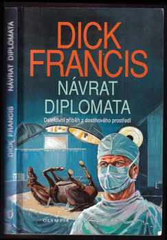 Návrat diplomata : detektivní příběh z dostihového prostředí - Dick Francis (1993, Olympia) - ID: 911280