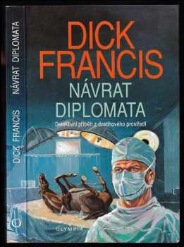 Návrat diplomata : detektivní příběh z dostihového prostředí - Dick Francis (1993, Olympia) - ID: 829440