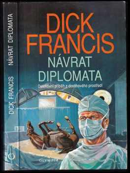 Návrat diplomata : detektivní příběh z dostihového prostředí - Dick Francis (1993, Olympia) - ID: 826726