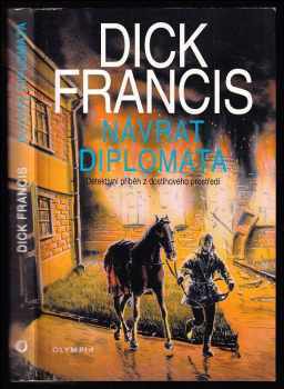Návrat diplomata : detektivní příběh z dostihového prostředí - Dick Francis (1998, Olympia) - ID: 711286