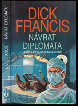 Návrat diplomata : detektivní příběh z dostihového prostředí - Dick Francis (1993, Olympia) - ID: 639520