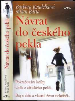 Návrat do českého pekla : boj o děti a vlastní život nekončí-- - Barbora Koudelková, Milan Bárta (2008, Alpress) - ID: 777079