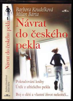 Návrat do českého pekla : boj o děti a vlastní život nekončí-- - Barbora Koudelková, Milan Bárta (2008, Alpress) - ID: 789677