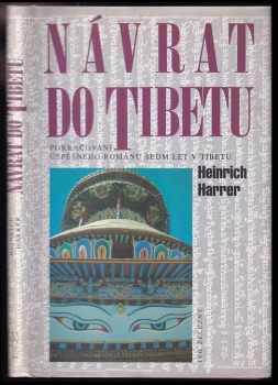 Návrat do Tibetu : pokračování úspěšného románu Sedm let v Tibetu - Heinrich Harrer (2001, Ivo Železný) - ID: 2110069