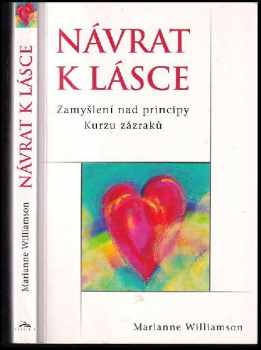 Návrat k lásce : zamyšlení nad principy kurzu zázraků