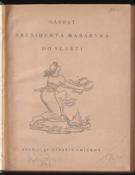 Tomáš Garrigue Masaryk: Návrat presidenta Masaryka do vlasti