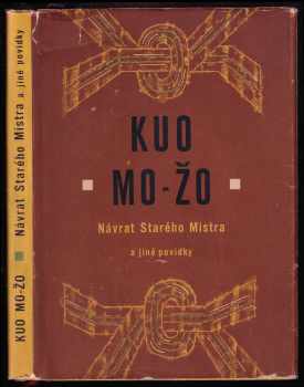 Moruo Guo: Návrat Starého Mistra a jiné povídky - Kuo Mo-žo