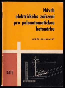 Luděk Dembovský: Návrh elektrického zařízení pro poloautom. betonárku