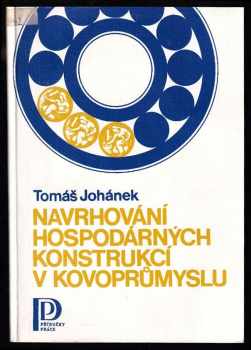 Tomáš Johánek: Navrhování hospodárných konstrukcí v kovoprůmyslu