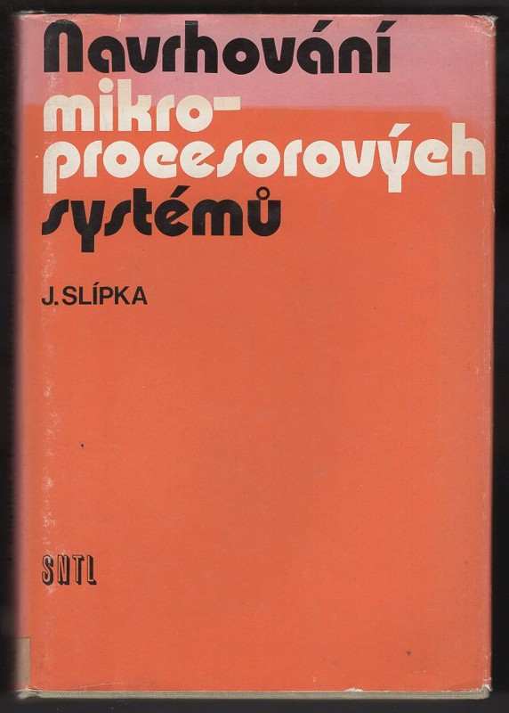 Jaroslav Slípka: Navrhování mikroprocesorových systémů