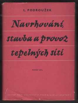 Ladislav Podroužek: Navrhování, stavba a provoz tepelných sítí : určeno projektantům, staveb. a provozním technikům a inž