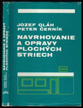 Navrhovanie a opravy plochých striech - Jozef Olah, Peter Černík (1983, Alfa) - ID: 770179