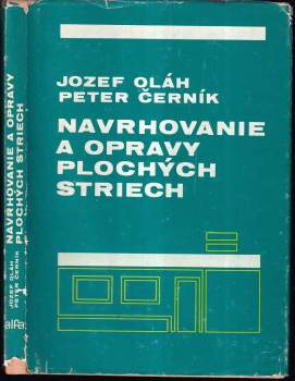 Navrhovanie a opravy plochých striech - Jozef Olah, Peter Černík (1983, Alfa) - ID: 817821