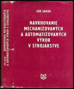Ján Sapák: Navrhovanie mechanizovaných a automatizovaných výrob v strojárstve