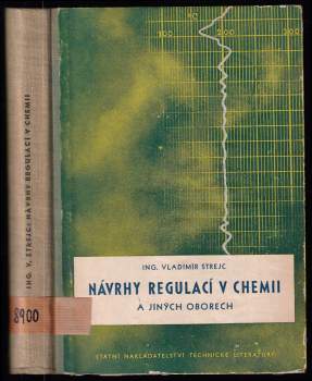 Návrhy regulací v chemii a jiných oborech - Vladimír Strejc (1953, Státní nakladatelství technické literatury) - ID: 802037