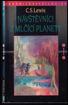 C. S Lewis: Návštěvníci z Mlčící planety : kosmická trilogie 1