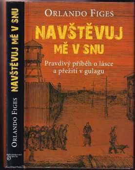 Orlando Figes: Navštěvuj mě v snu
