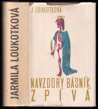 Jarmila Loukotková: Navzdory básník zpívá