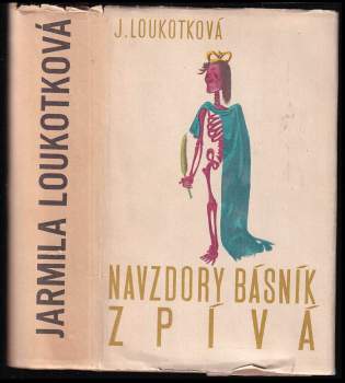 Jarmila Loukotková: Navzdory básník zpívá
