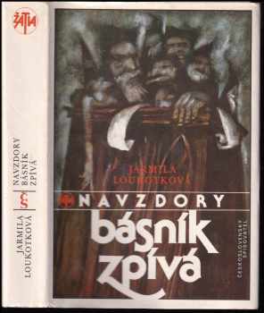Jarmila Loukotková: Navzdory básník zpívá