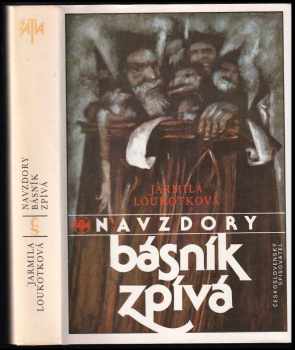 Navzdory básník zpívá - Jarmila Loukotková (1988, Československý spisovatel) - ID: 473995