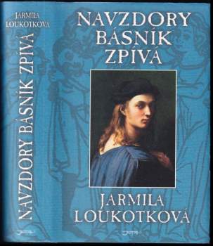 Jarmila Loukotková: Navzdory básník zpívá