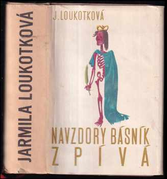 Navzdory básník zpívá : středověká epopej - Jarmila Loukotková, François Villon (1957, Státní nakladatelství krásné literatury, hudby a umění) - ID: 817616